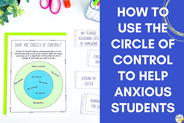 How to Use the Circle of Control to Help Anxious Students